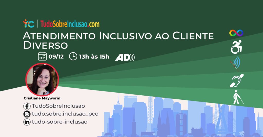 post retangular com fundo de uma cidade e traços verdes abstratos. Logo TIC Tudo Sobre Inclusão.com Título: Atendimento Inclusivo ao Cliente Diverso. Círculo do lado esquerdo com a foto da Cristiane Mayworm, suas redes sociais e do lado direito o símbolo de Libras e Audiodescrição. No canto direito pictogramas de pessoas neurodivergentes, usuária de cadeira de rodas, surdocegas, surdas, cegas.